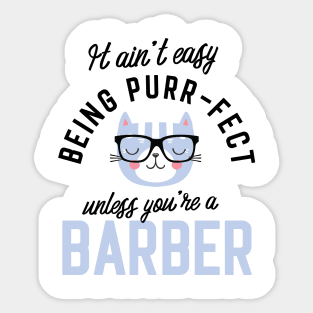 Barber Cat Gifts for Cat Lovers - It ain't easy being Purr Fect Sticker